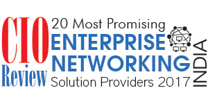 20 Most Promising Enterprise Networking So­lution Providers - 2017